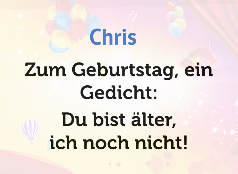 Zum Geburtstag ein Gedicht für Chris Zum Geburtstag ein Gedicht für Chris
