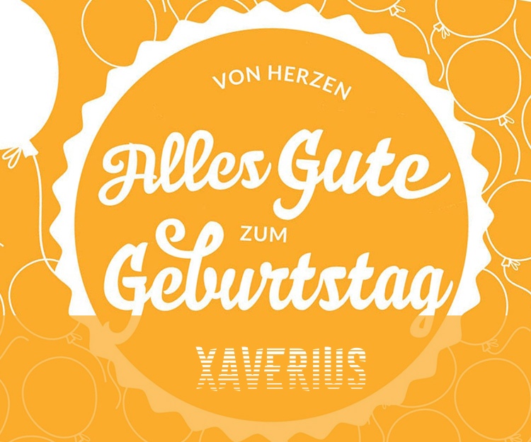 Von Hercen Alles Gute zum Geburtstag Xaverius!