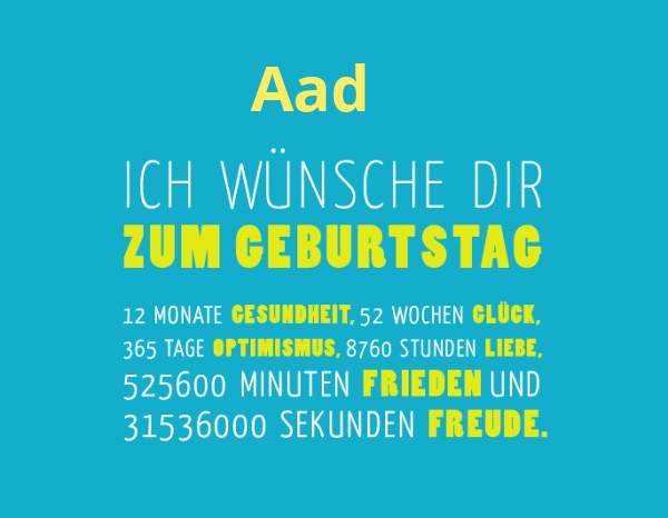 Aad, Ich wnsche dir zum geburtstag...