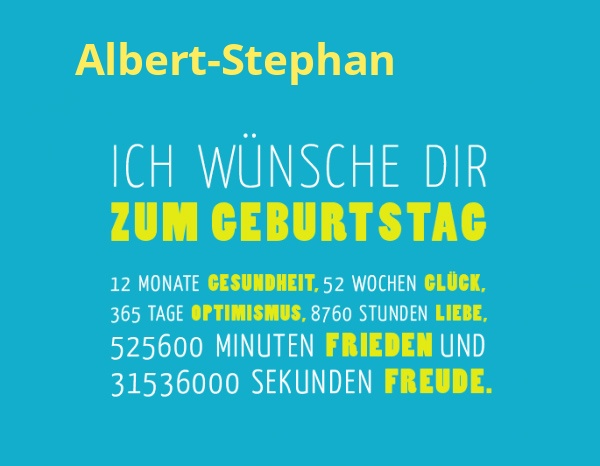 Albert-Stephan, Ich wnsche dir zum geburtstag...