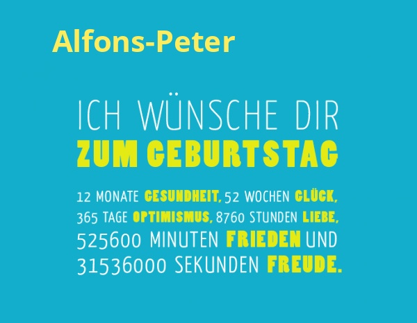 Alfons-Peter, Ich wnsche dir zum geburtstag...