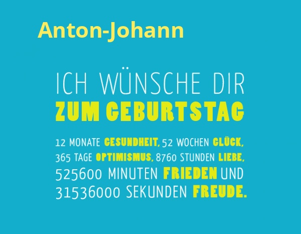 Anton-Johann, Ich wnsche dir zum geburtstag...