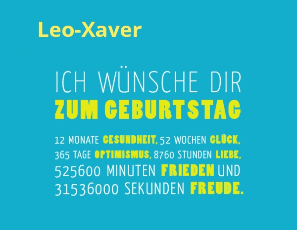 Leo-Xaver, Ich wnsche dir zum geburtstag...