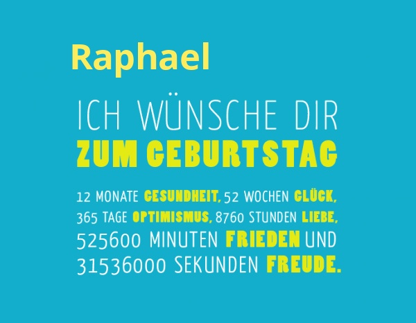 Raphael, Ich wnsche dir zum geburtstag...