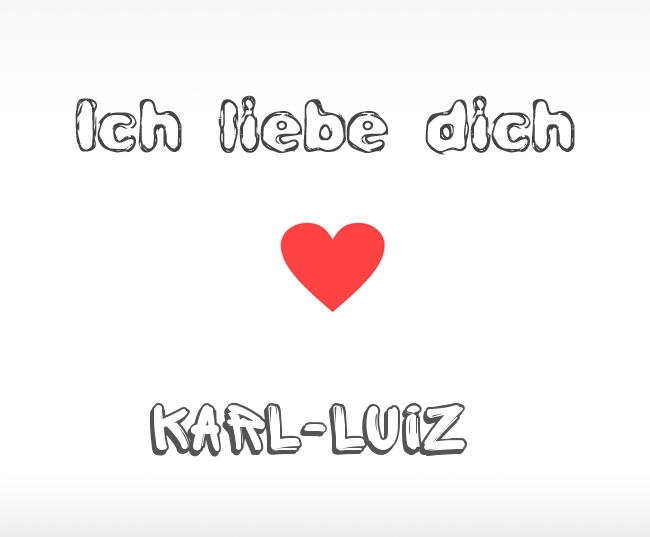 Ich liebe dich Karl-Luiz