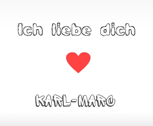 Ich liebe dich Karl-Marc