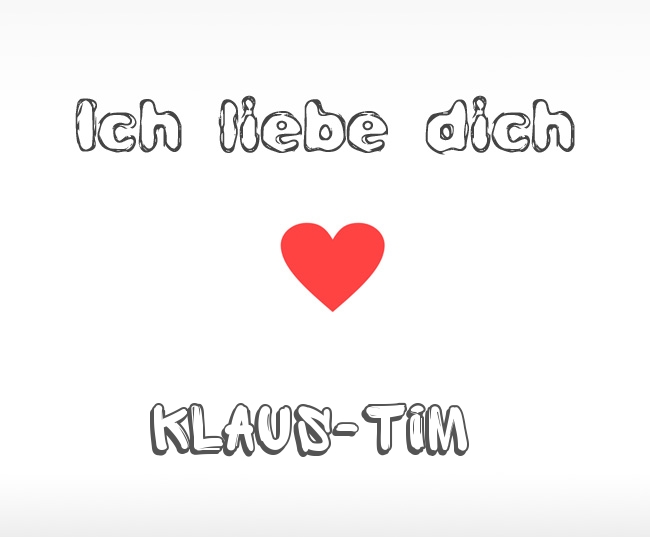Ich liebe dich Klaus-Tim