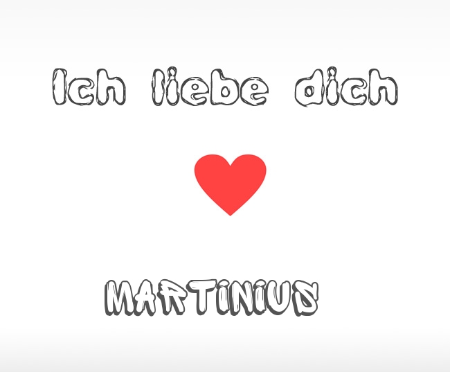 Ich liebe dich Martinius