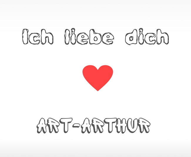 Ich liebe dich Art-Arthur