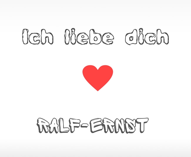 Ich liebe dich Ralf-Ernst