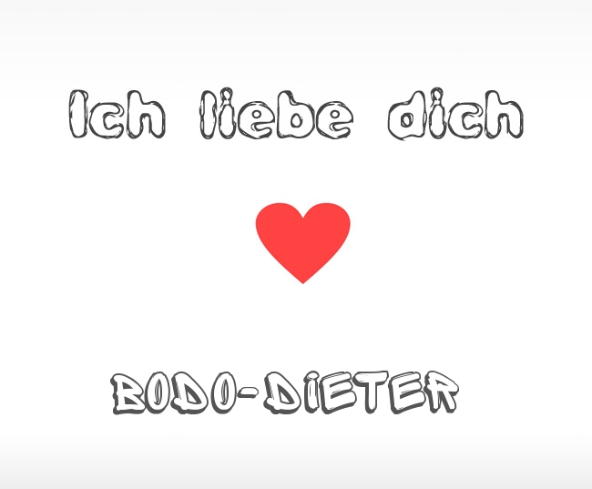 Ich liebe dich Bodo-Dieter