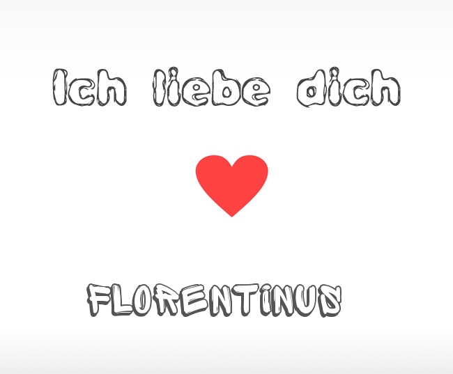 Ich liebe dich Florentinus