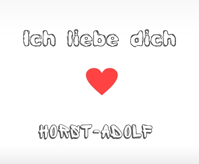 Ich liebe dich Horst-Adolf