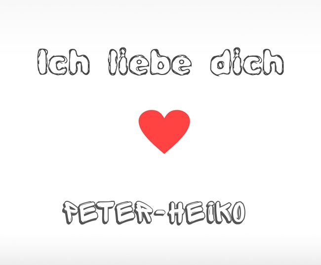 Ich liebe dich Peter-Heiko