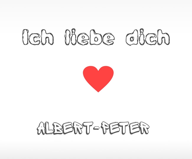 Ich liebe dich Albert-Peter