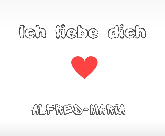 Ich liebe dich Alfred-Maria