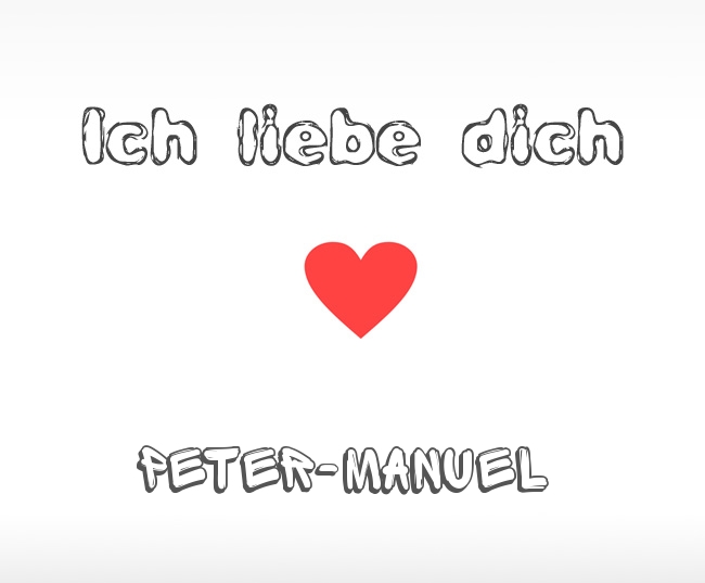 Ich liebe dich Peter-Manuel