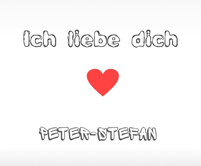Ich liebe dich Peter-Stefan