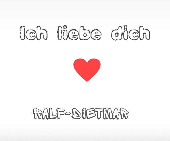 Ich liebe dich Ralf-Dietmar
