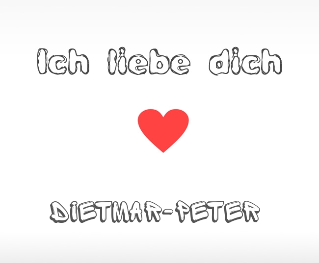 Ich liebe dich Dietmar-Peter