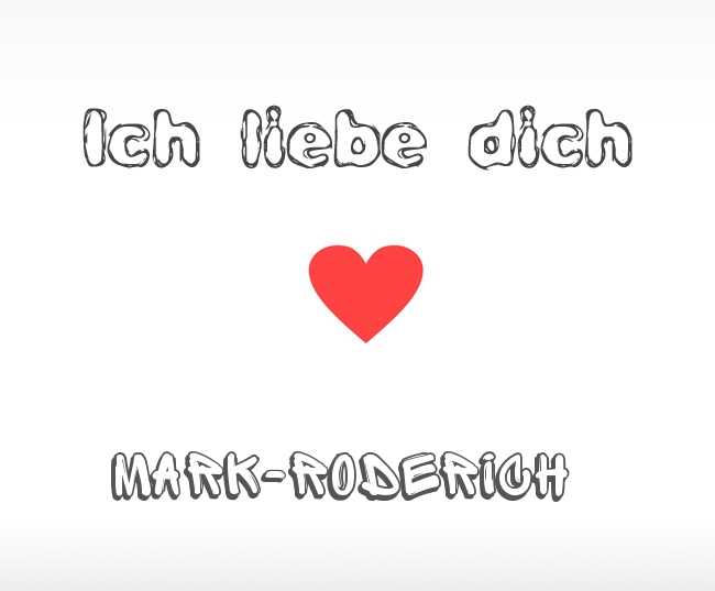 Ich liebe dich Mark-Roderich