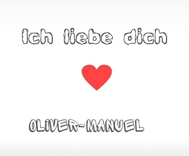 Ich liebe dich Oliver-Manuel