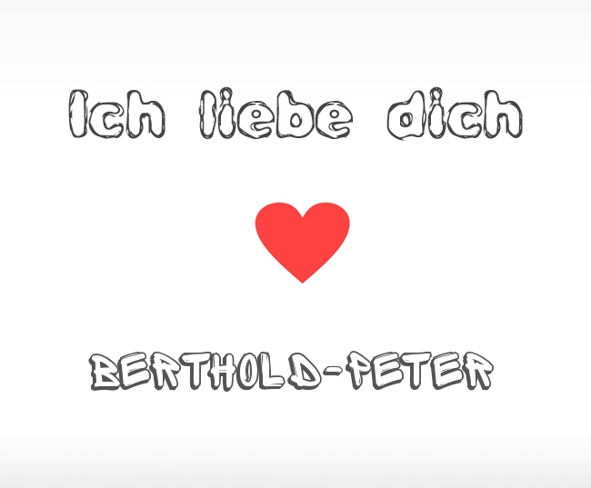 Ich liebe dich Berthold-Peter