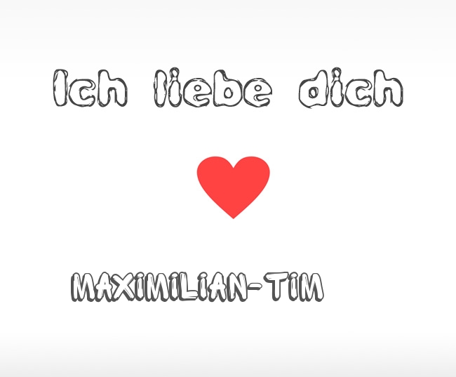 Ich liebe dich Maximilian-Tim
