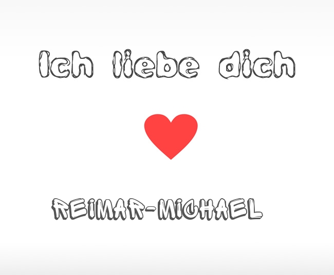 Ich liebe dich Reimar-Michael