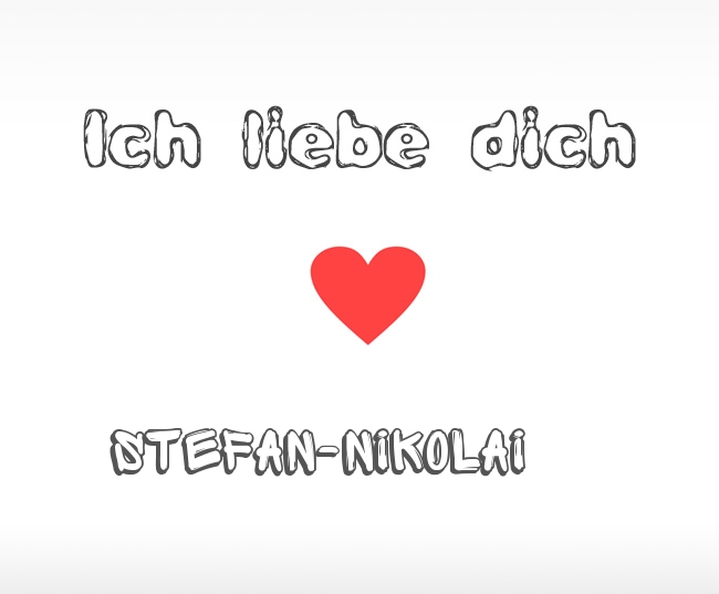 Ich liebe dich Stefan-Nikolai