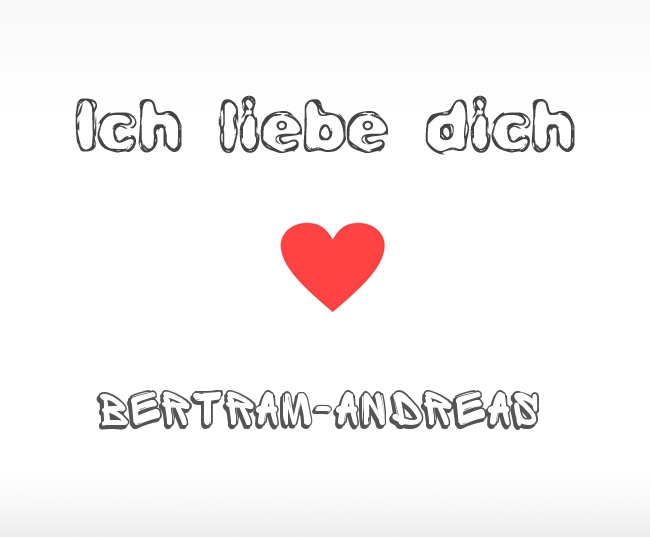 Ich liebe dich Bertram-Andreas