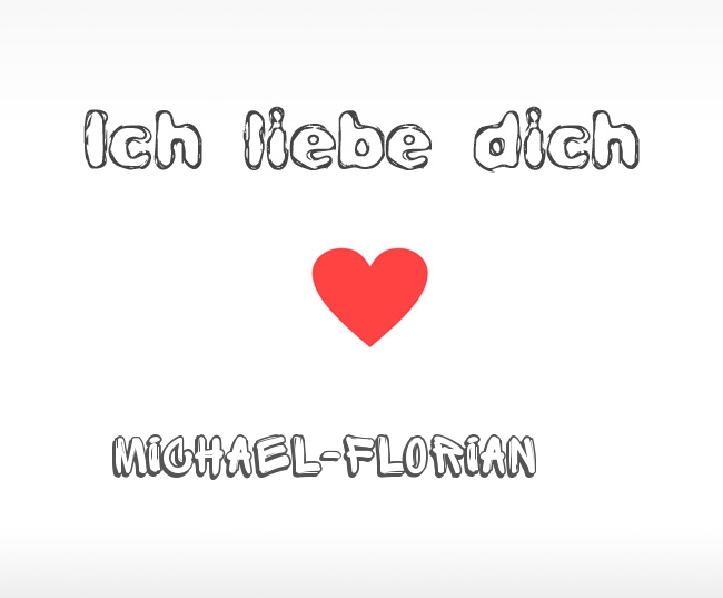 Ich liebe dich Michael-Florian