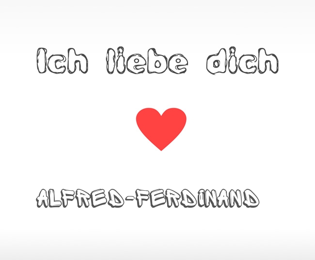Ich liebe dich Alfred-Ferdinand