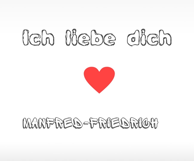 Ich liebe dich Manfred-Friedrich