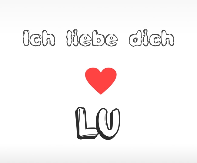 Ich liebe dich Lu Ich liebe dich Lu