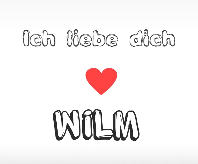 Ich liebe dich Wilm