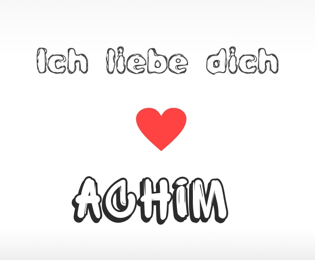 Ich liebe dich Achim