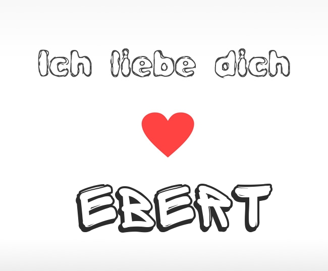 Ich liebe dich Ebert