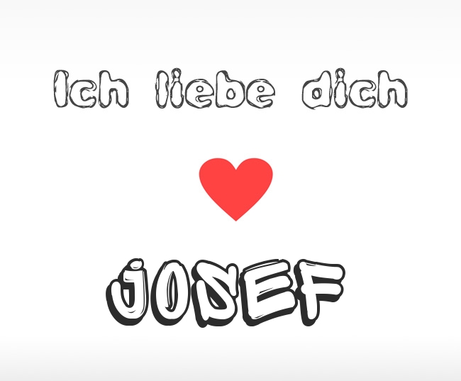 Ich liebe dich Josef