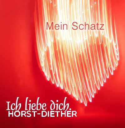 Mein Schatz Horst-Diether, Ich Liebe Dich