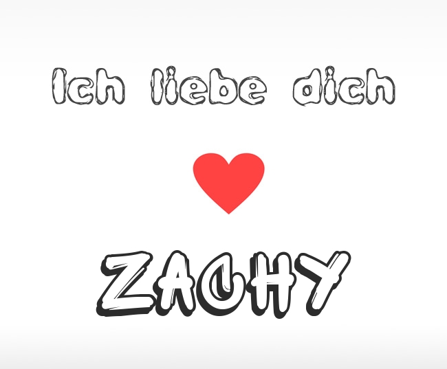 Ich liebe dich Zachy