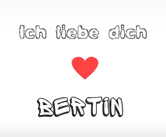 Ich liebe dich Bertin