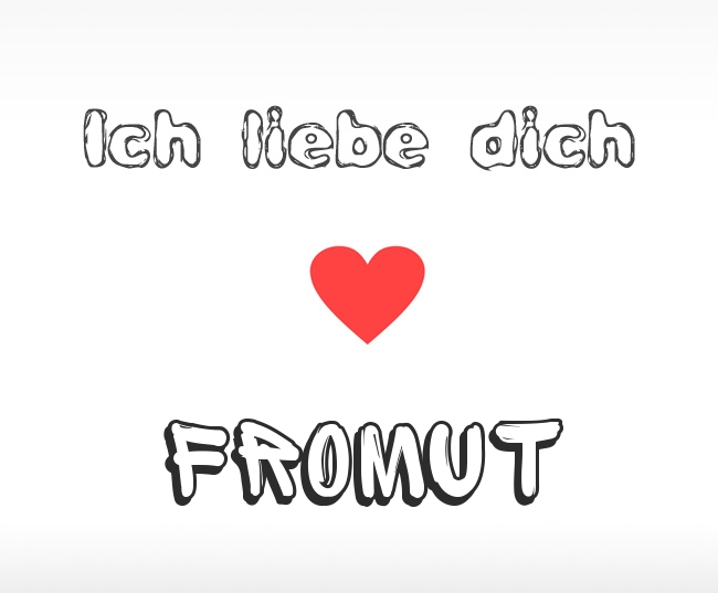 Ich liebe dich Fromut