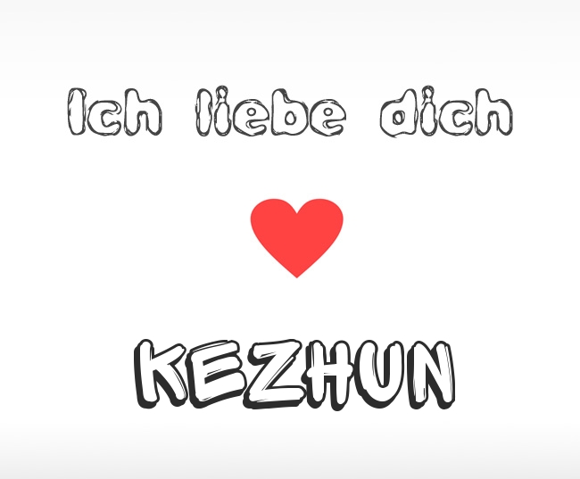 Ich liebe dich Kezhun