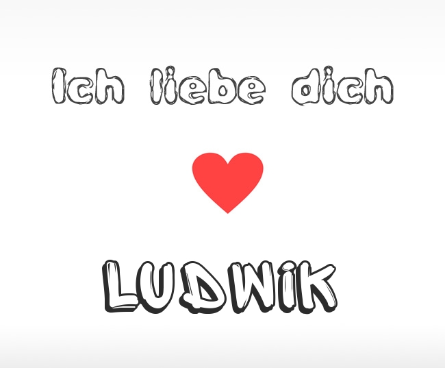 Ich liebe dich Ludwik