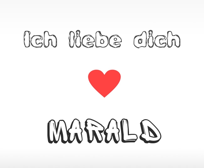 Ich liebe dich Marald