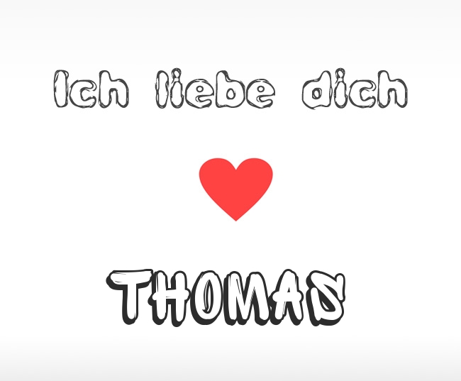 Ich liebe dich Thomas