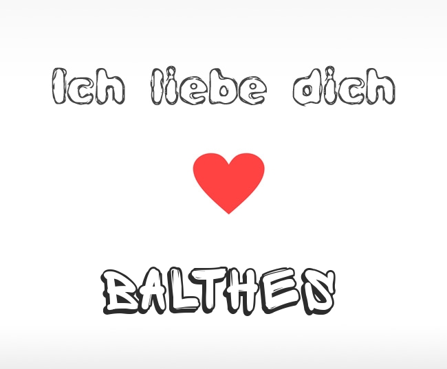 Ich liebe dich Balthes