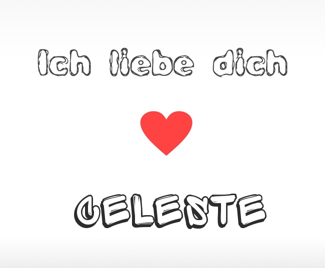 Ich liebe dich Celeste