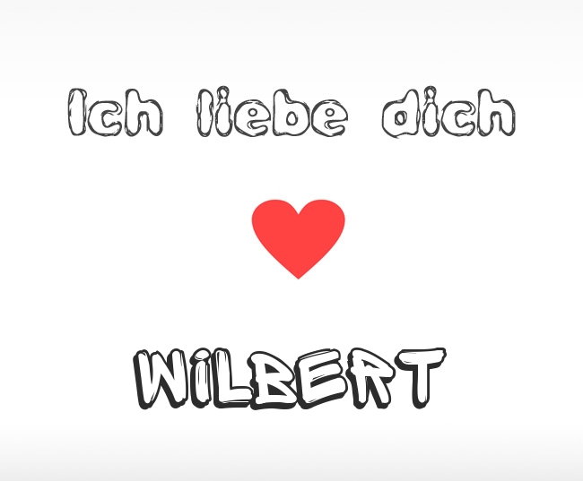 Ich liebe dich Wilbert